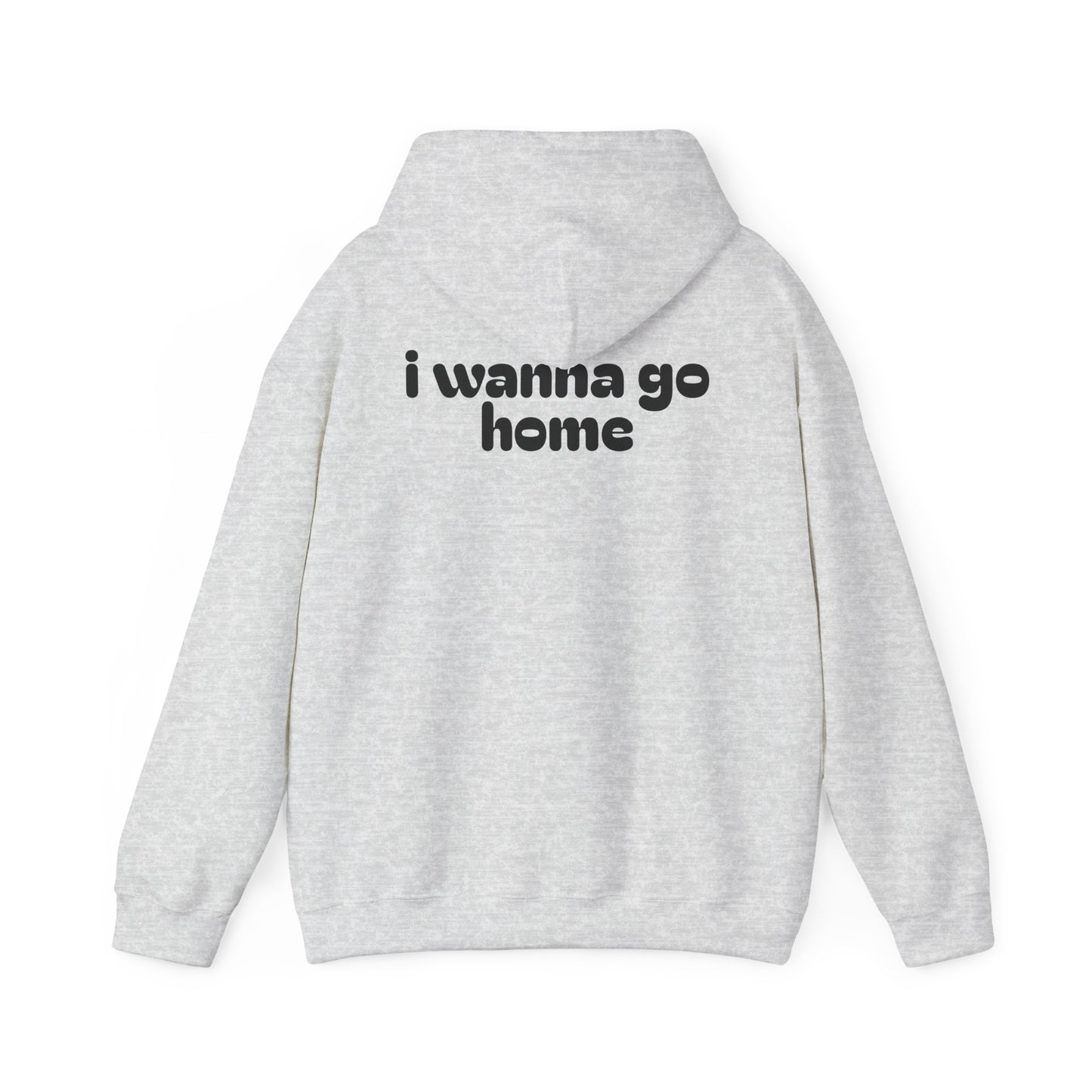 I Wanna Go Home Hoodie - Unisex Cozy Sweatshirt with Smile Design