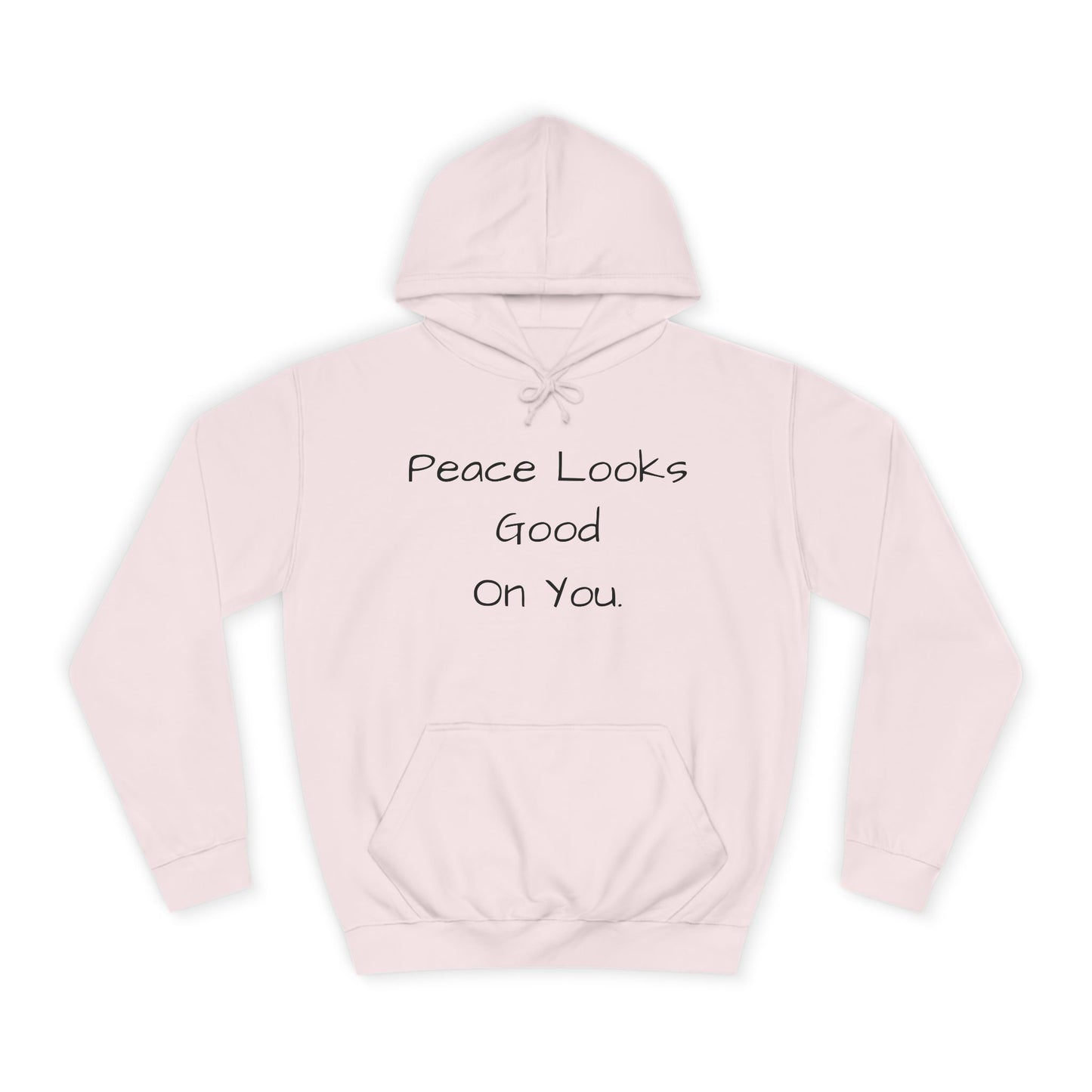 Unisex College Hoodie - 'Peace Looks Good On You' and 'Stress Isn't Welcomed Here' Inspirational Design