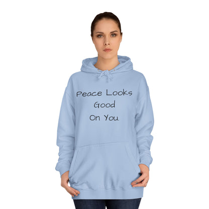 Unisex College Hoodie - 'Peace Looks Good On You' and 'Stress Isn't Welcomed Here' Inspirational Design