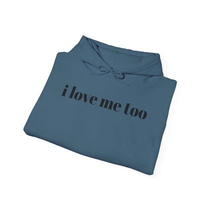 Unisex Heavy Blend™ Hooded Sweatshirt - 'I Love Me Too' Inspirational Hoodie