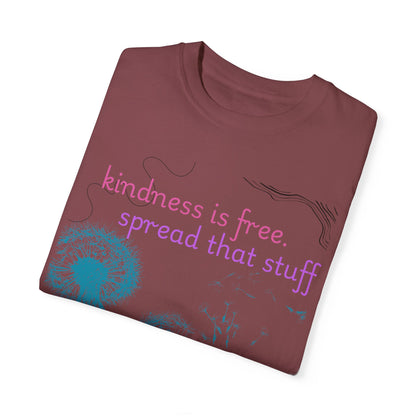 Kindness is Free Garment-Dyed T-Shirt - Spread Positivity Everywhere