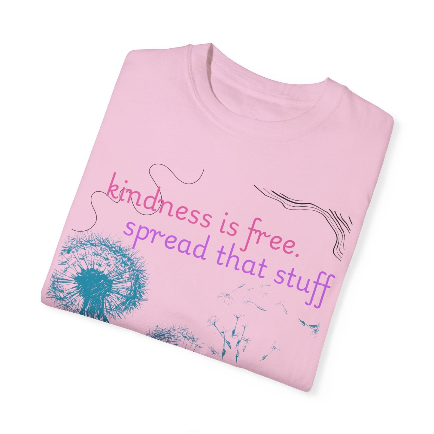 Kindness is Free Garment-Dyed T-Shirt - Spread Positivity Everywhere