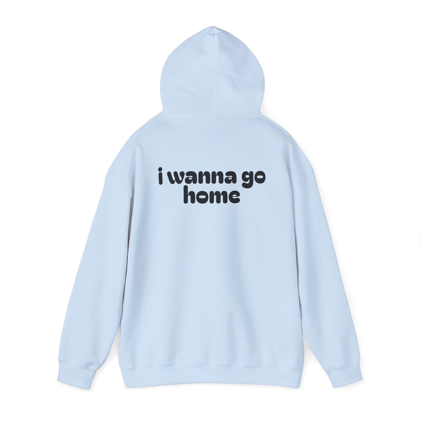 I Wanna Go Home Hoodie - Unisex Cozy Sweatshirt with Smile Design