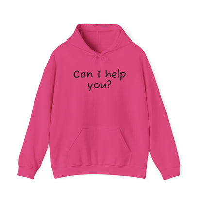 Can I Help You? Hooded Sweatshirt for Everyday Comfort