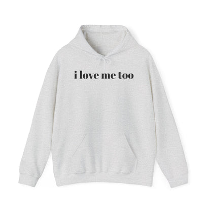 Unisex Heavy Blend™ Hooded Sweatshirt - 'I Love Me Too' Inspirational Hoodie