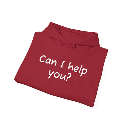 Can I Help You? Hooded Sweatshirt for Everyday Comfort