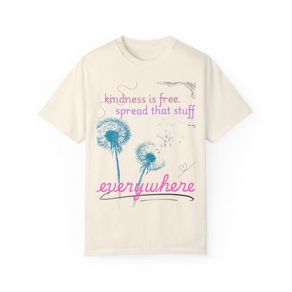 Kindness is Free Garment-Dyed T-Shirt - Spread Positivity Everywhere