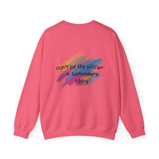 Motivational Unisex Crewneck Sweatshirt - "Don't Be the Villain in Someone's Story"