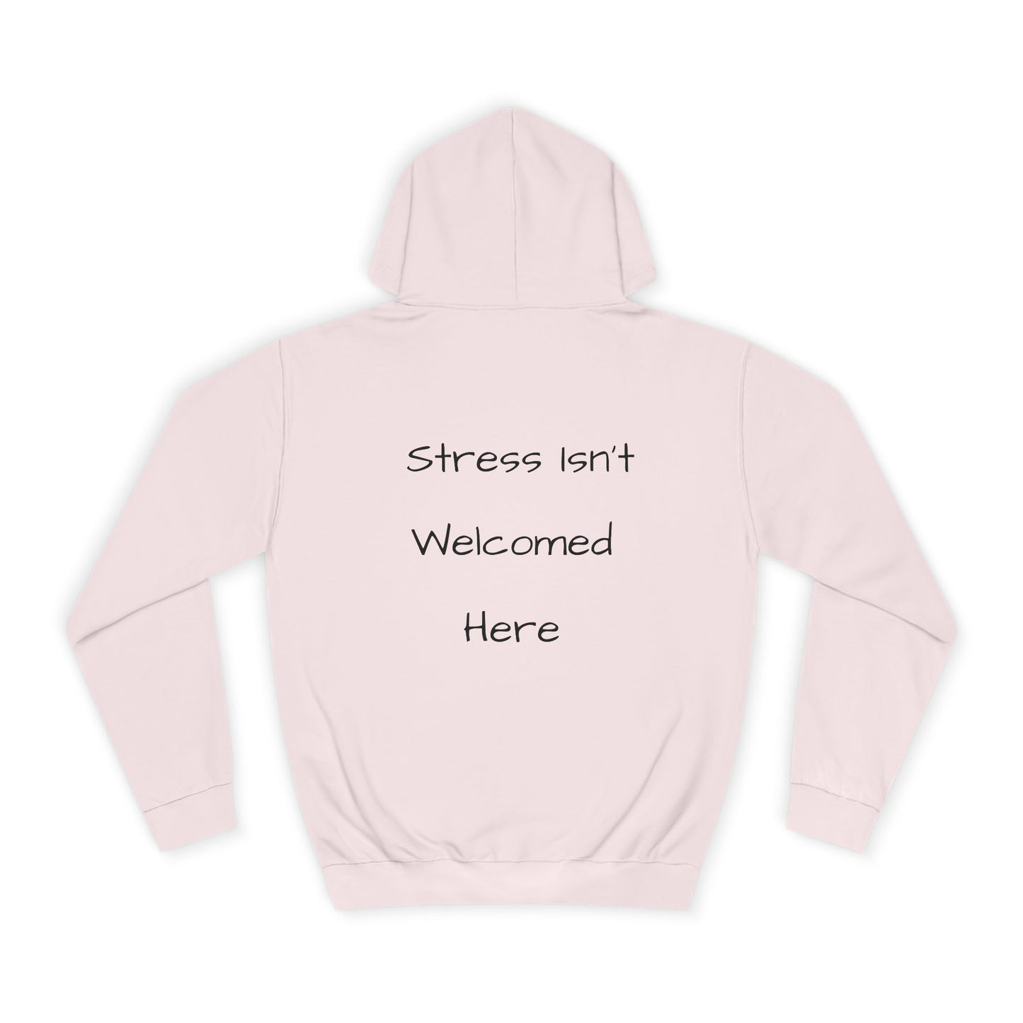 Unisex College Hoodie - 'Peace Looks Good On You' and 'Stress Isn't Welcomed Here' Inspirational Design