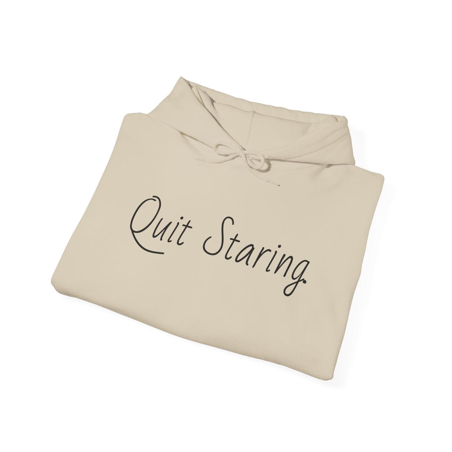 Quit Staring Hoodie - Cozy Lounge Wear for Fun Occasions