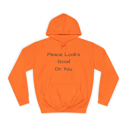 Unisex College Hoodie - 'Peace Looks Good On You' and 'Stress Isn't Welcomed Here' Inspirational Design