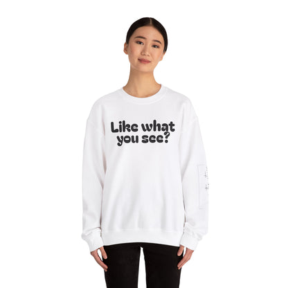 Casual Crewneck Sweatshirt - "Like What You See?"