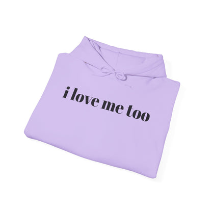 Unisex Heavy Blend™ Hooded Sweatshirt - 'I Love Me Too' Inspirational Hoodie