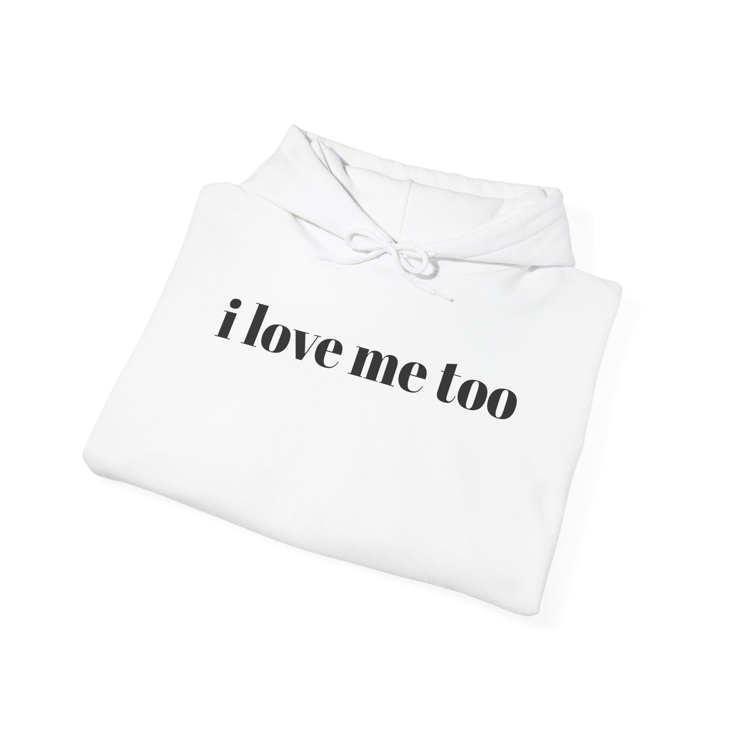 Unisex Heavy Blend™ Hooded Sweatshirt - 'I Love Me Too' Inspirational Hoodie