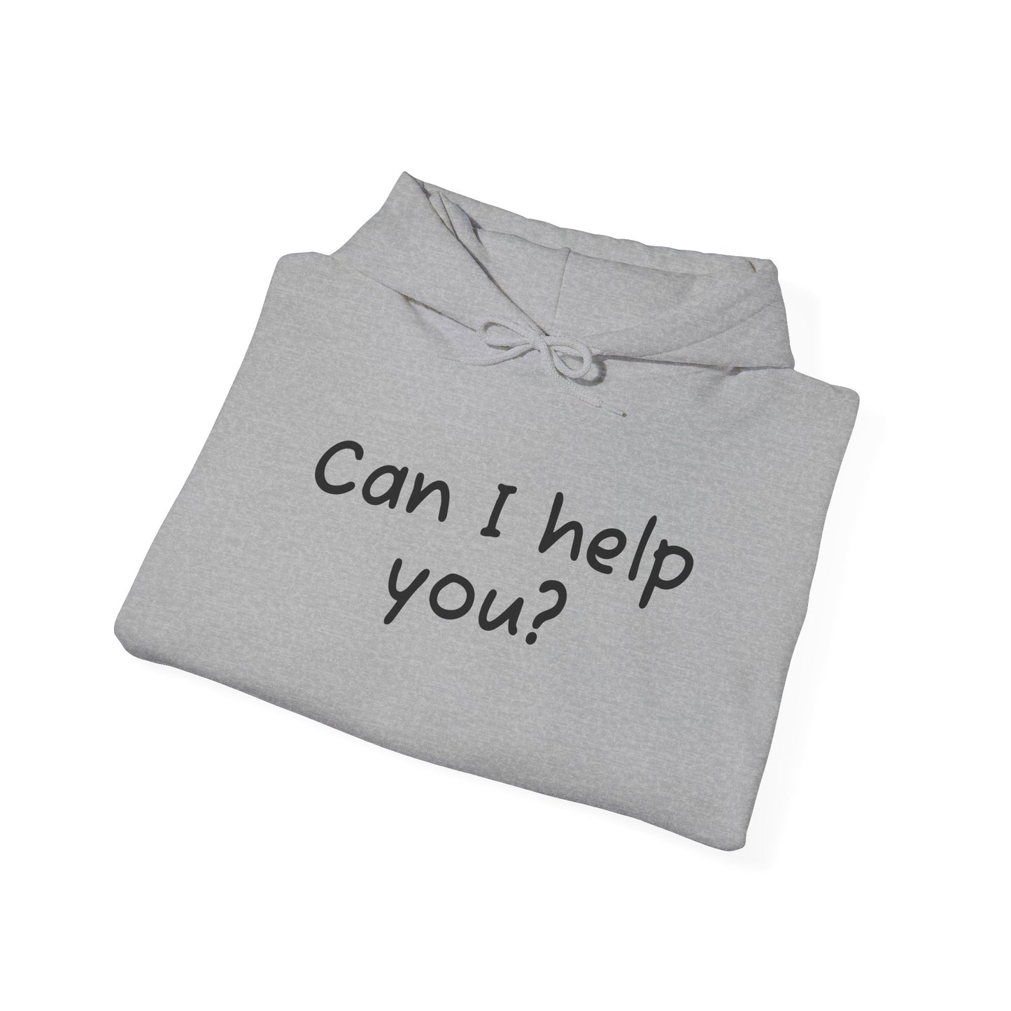 Can I Help You? Hooded Sweatshirt for Everyday Comfort