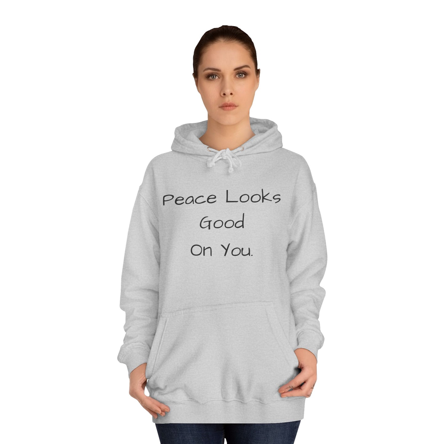 Unisex College Hoodie - 'Peace Looks Good On You' and 'Stress Isn't Welcomed Here' Inspirational Design