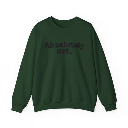 Casual Unisex Crewneck Sweatshirt - "Absolutely Not."