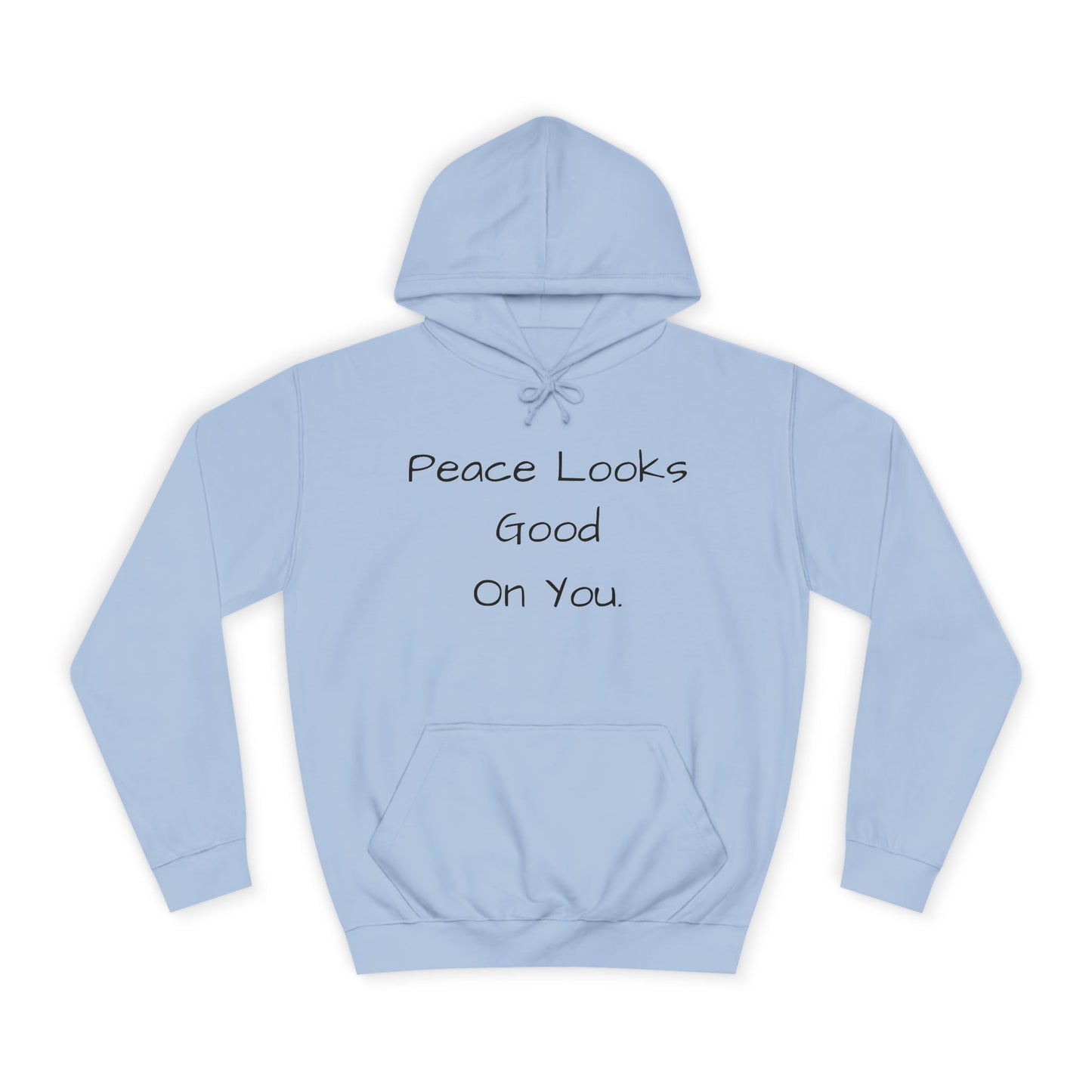 Unisex College Hoodie - 'Peace Looks Good On You' and 'Stress Isn't Welcomed Here' Inspirational Design