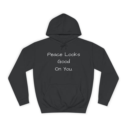 Unisex College Hoodie - 'Peace Looks Good On You' and 'Stress Isn't Welcomed Here' Inspirational Design