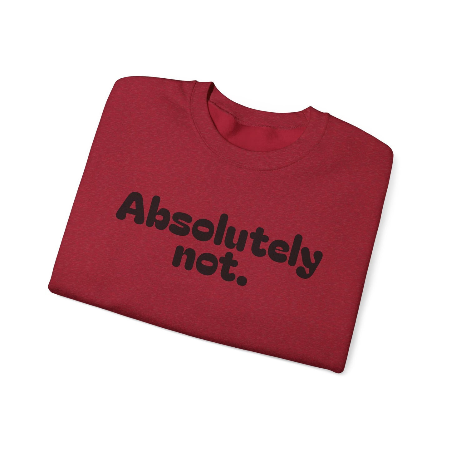 Casual Unisex Crewneck Sweatshirt - "Absolutely Not."