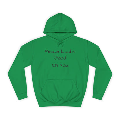 Unisex College Hoodie - 'Peace Looks Good On You' and 'Stress Isn't Welcomed Here' Inspirational Design