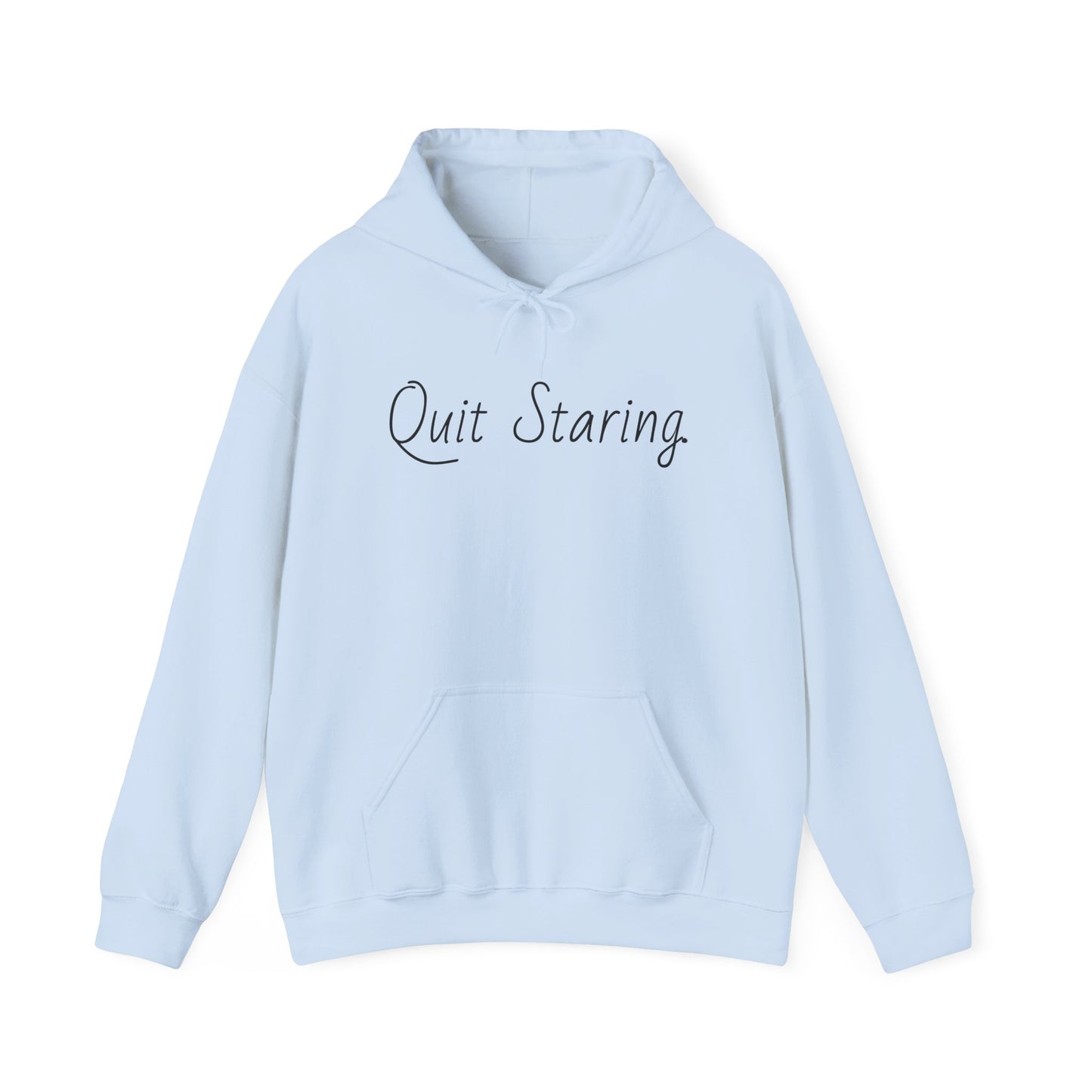 Quit Staring Hoodie - Cozy Lounge Wear for Fun Occasions