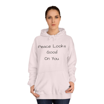 Unisex College Hoodie - 'Peace Looks Good On You' and 'Stress Isn't Welcomed Here' Inspirational Design