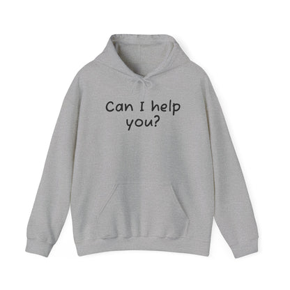 Can I Help You? Hooded Sweatshirt for Everyday Comfort