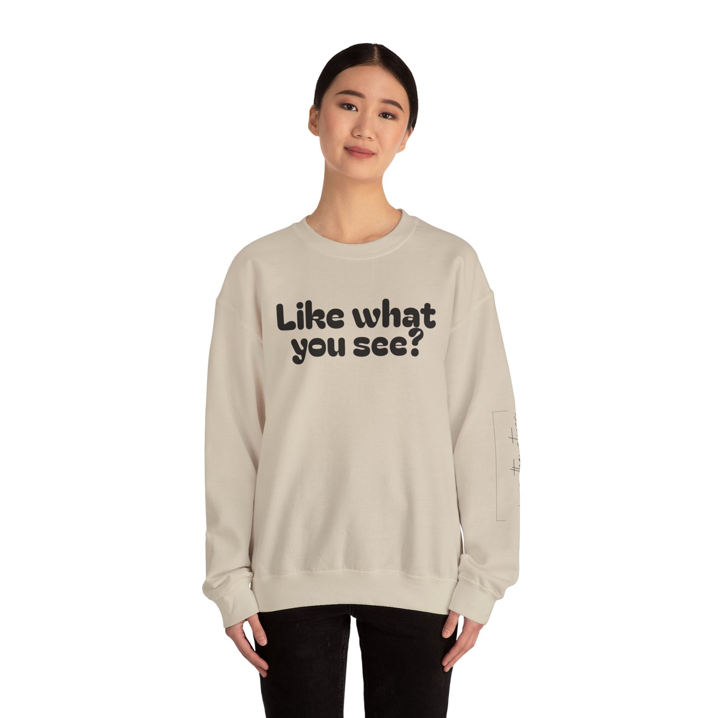 Casual Crewneck Sweatshirt - "Like What You See?"