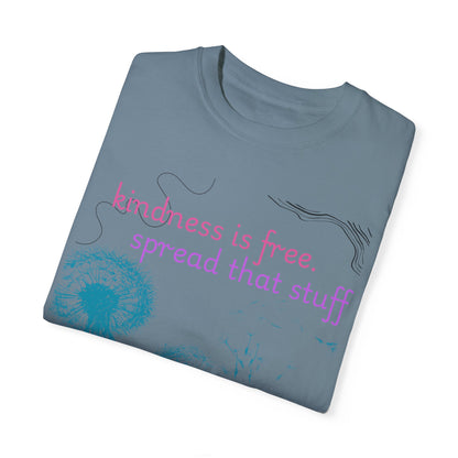 Kindness is Free Garment-Dyed T-Shirt - Spread Positivity Everywhere