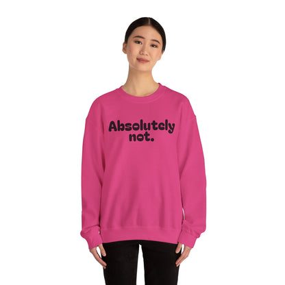 Casual Unisex Crewneck Sweatshirt - "Absolutely Not."