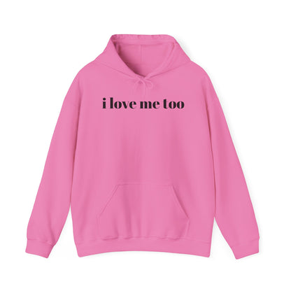 Unisex Heavy Blend™ Hooded Sweatshirt - 'I Love Me Too' Inspirational Hoodie