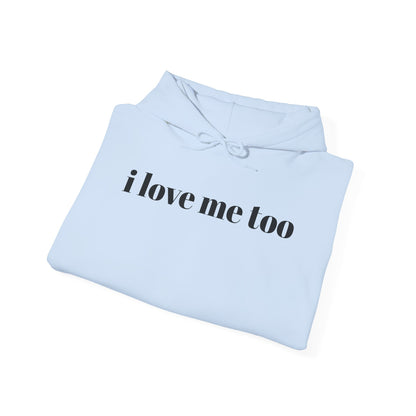 Unisex Heavy Blend™ Hooded Sweatshirt - 'I Love Me Too' Inspirational Hoodie