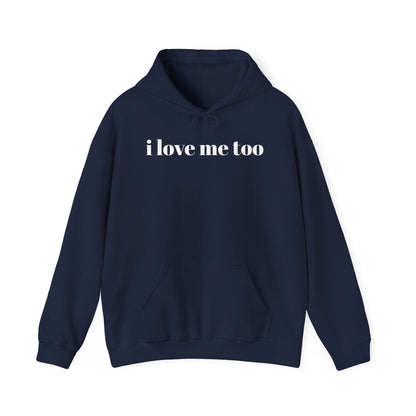 Unisex Heavy Blend™ Hooded Sweatshirt - 'I Love Me Too' Inspirational Hoodie