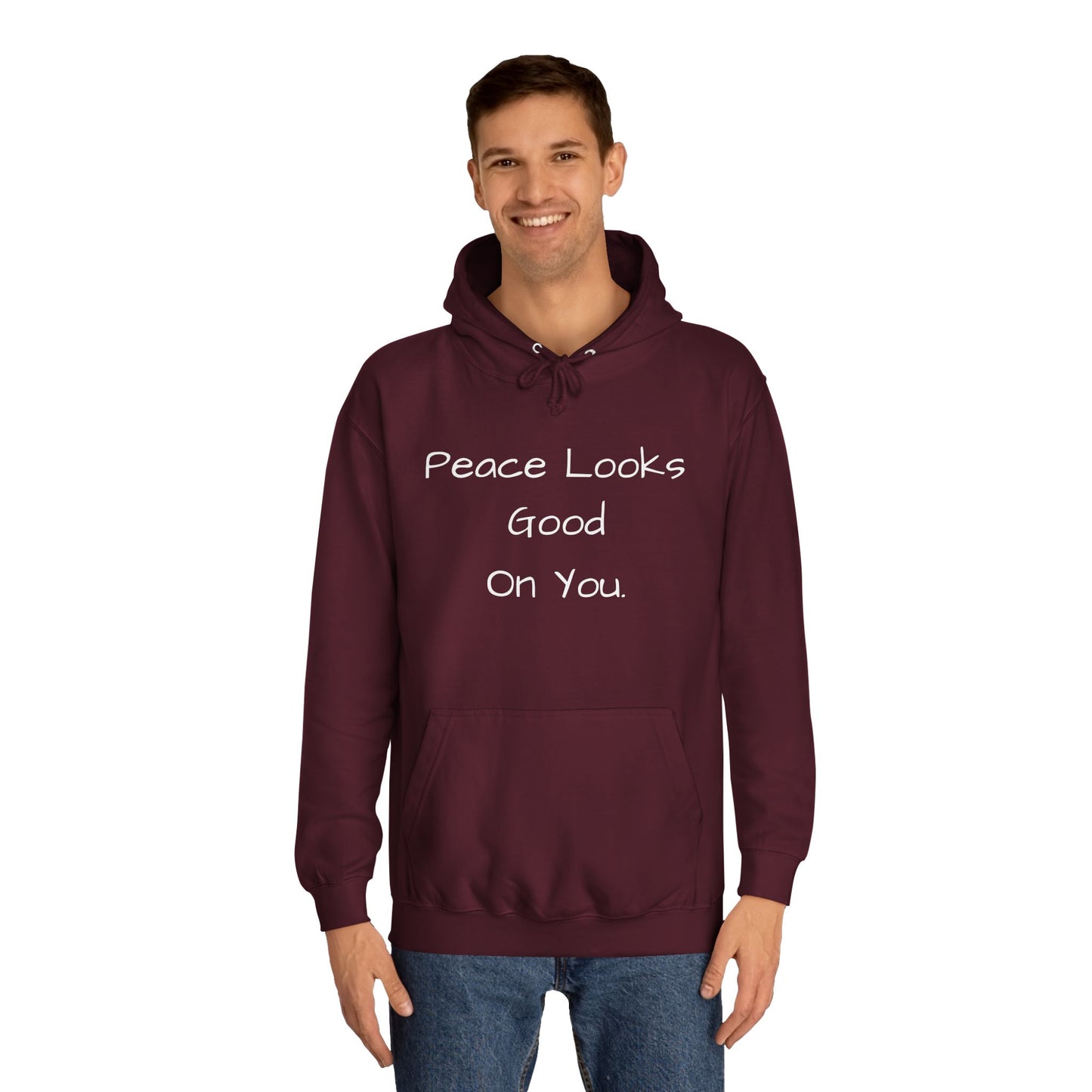 Unisex College Hoodie - 'Peace Looks Good On You' and 'Stress Isn't Welcomed Here' Inspirational Design