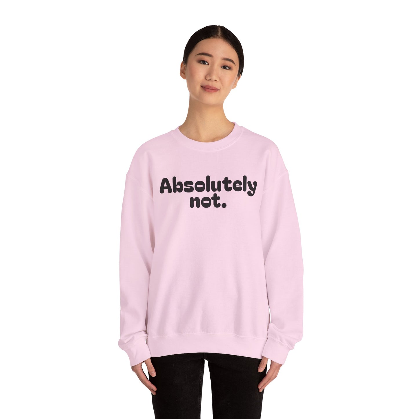 Casual Unisex Crewneck Sweatshirt - "Absolutely Not."