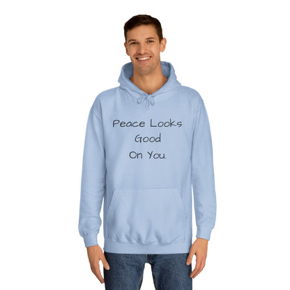 Unisex College Hoodie - 'Peace Looks Good On You' and 'Stress Isn't Welcomed Here' Inspirational Design