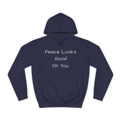 Unisex College Hoodie - 'Peace Looks Good On You' and 'Stress Isn't Welcomed Here' Inspirational Design