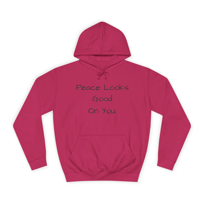 Unisex College Hoodie - 'Peace Looks Good On You' and 'Stress Isn't Welcomed Here' Inspirational Design