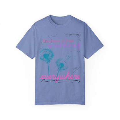 Kindness is Free Garment-Dyed T-Shirt - Spread Positivity Everywhere