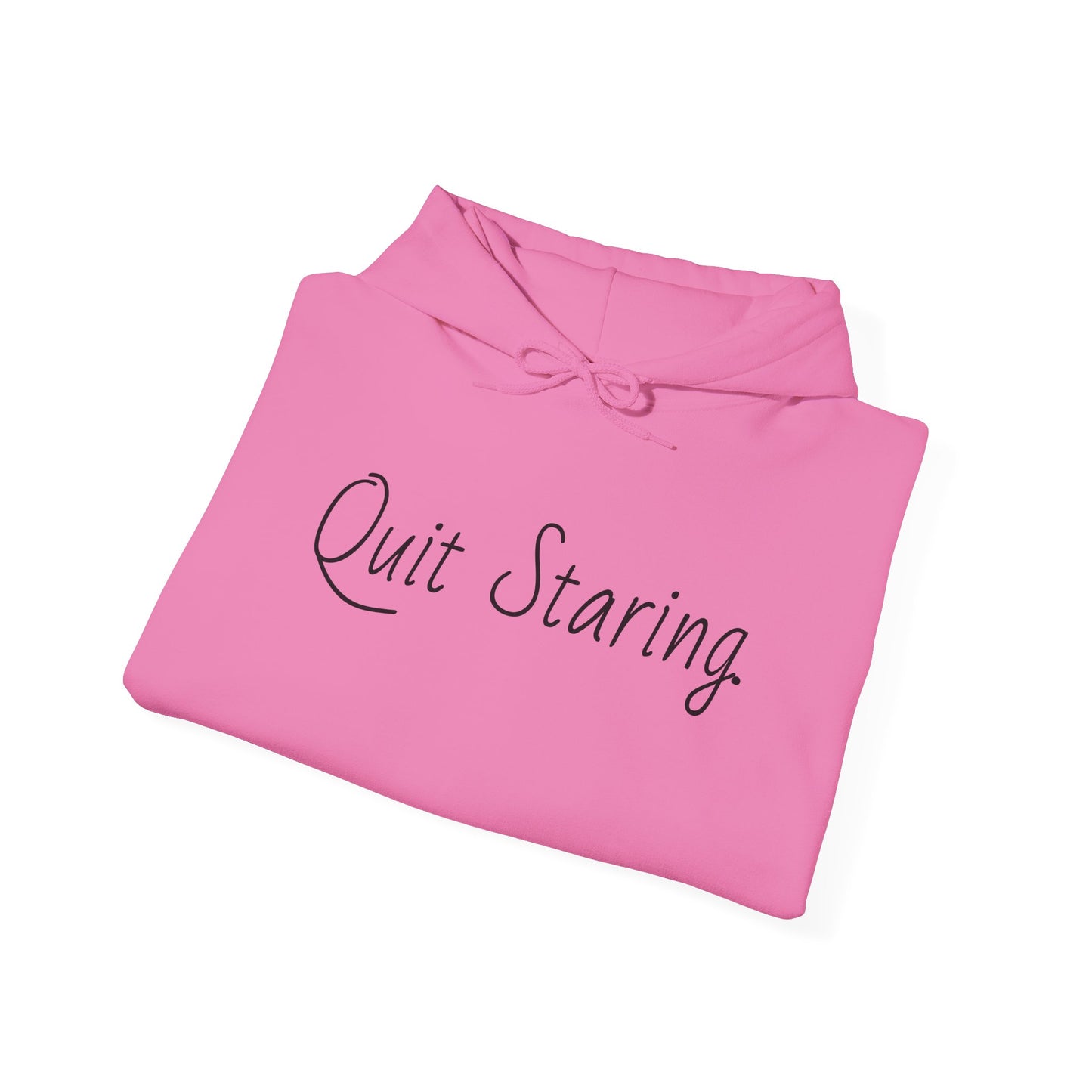 Quit Staring Hoodie - Cozy Lounge Wear for Fun Occasions