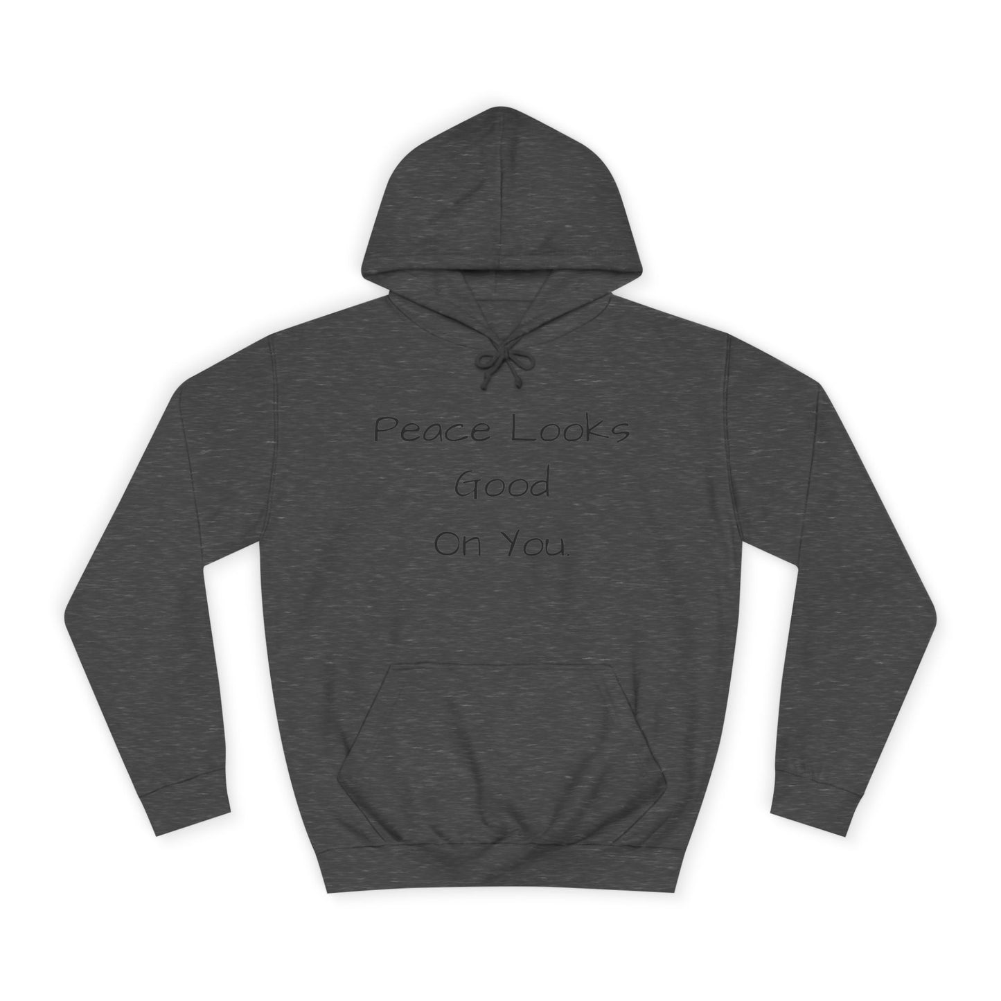 Unisex College Hoodie - 'Peace Looks Good On You' and 'Stress Isn't Welcomed Here' Inspirational Design