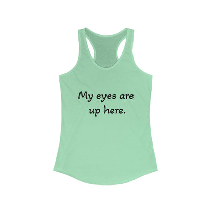 Funny Women's Racerback Tank - "My Eyes Are Up Here"