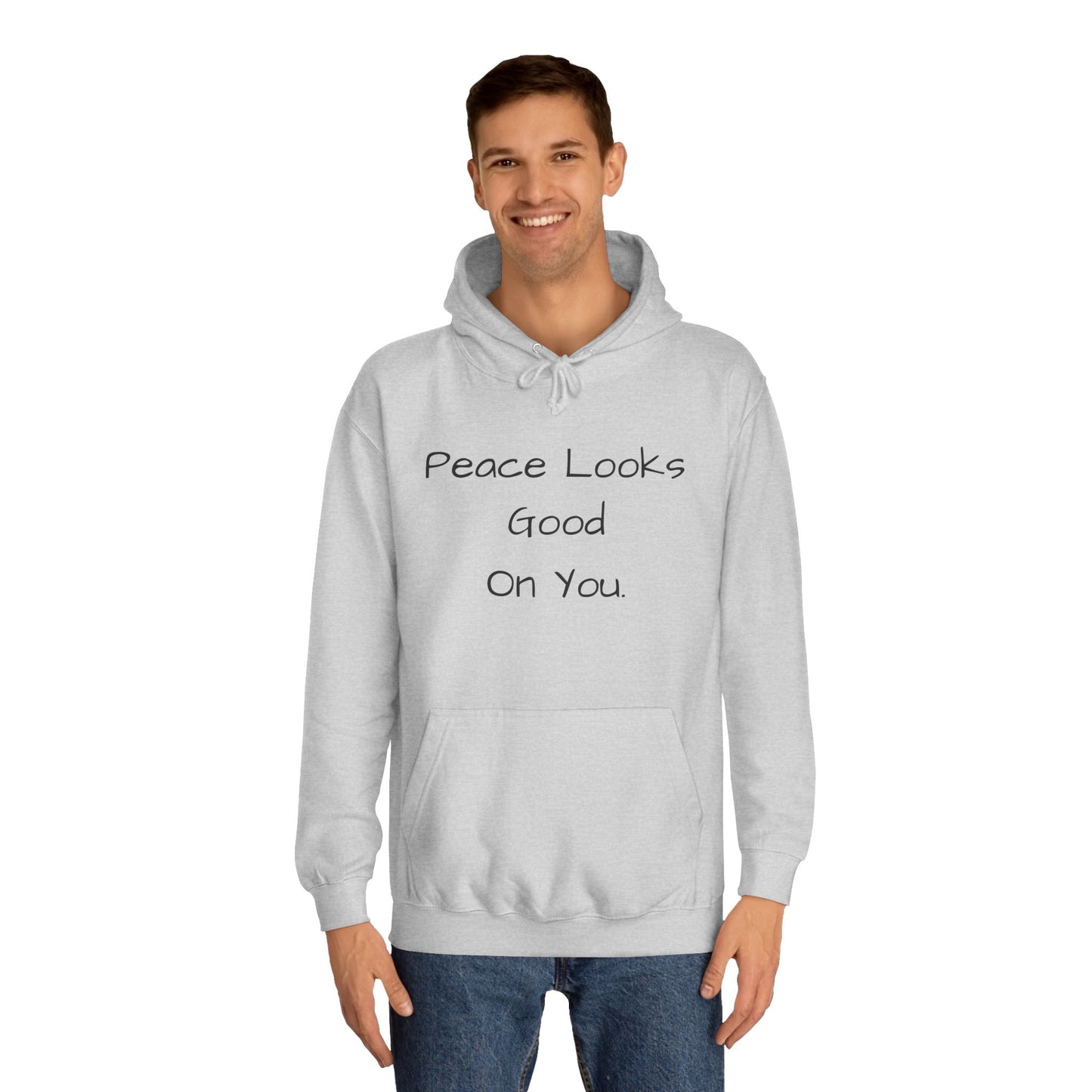 Unisex College Hoodie - 'Peace Looks Good On You' and 'Stress Isn't Welcomed Here' Inspirational Design