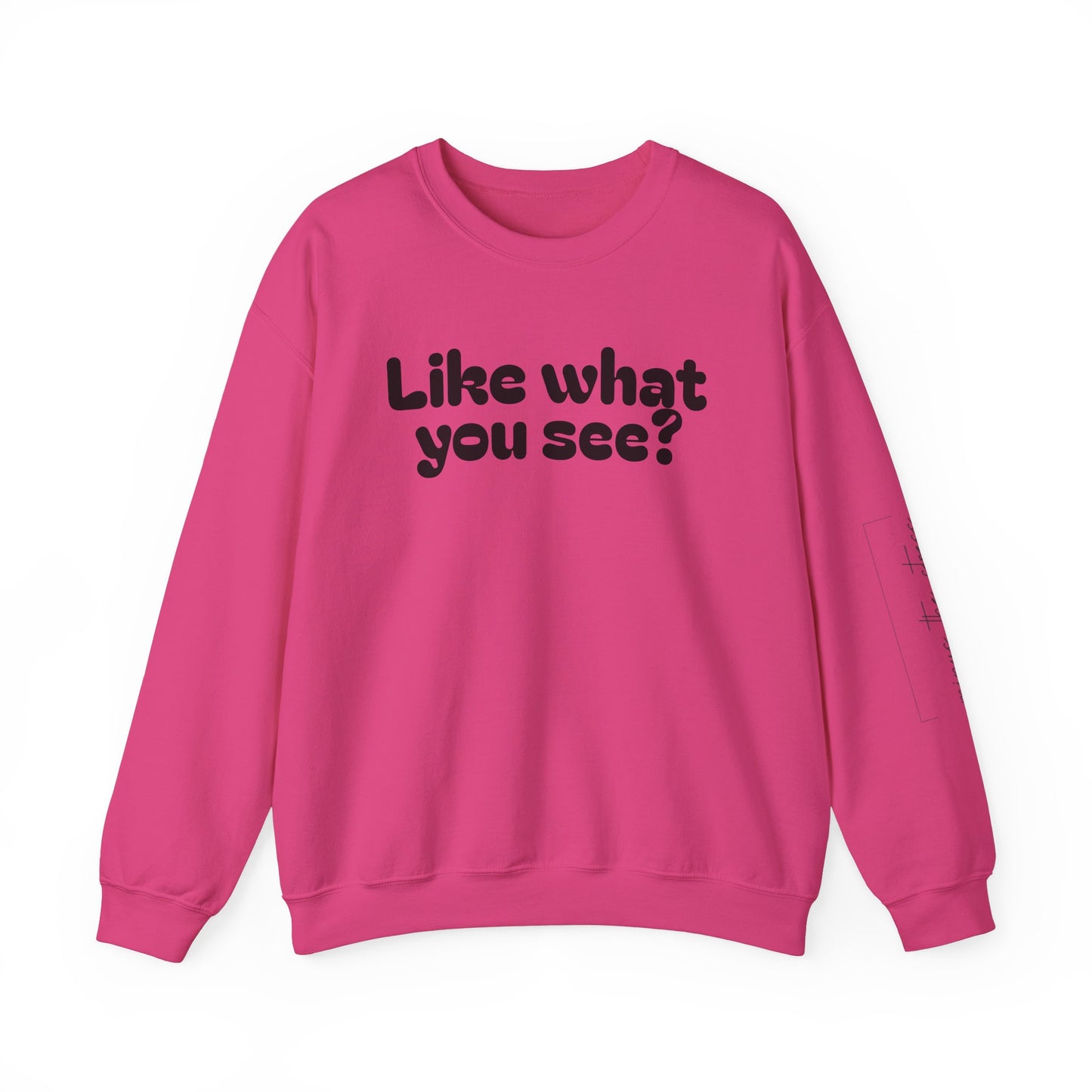 Casual Crewneck Sweatshirt - "Like What You See?"