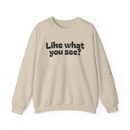 Casual Crewneck Sweatshirt - "Like What You See?"