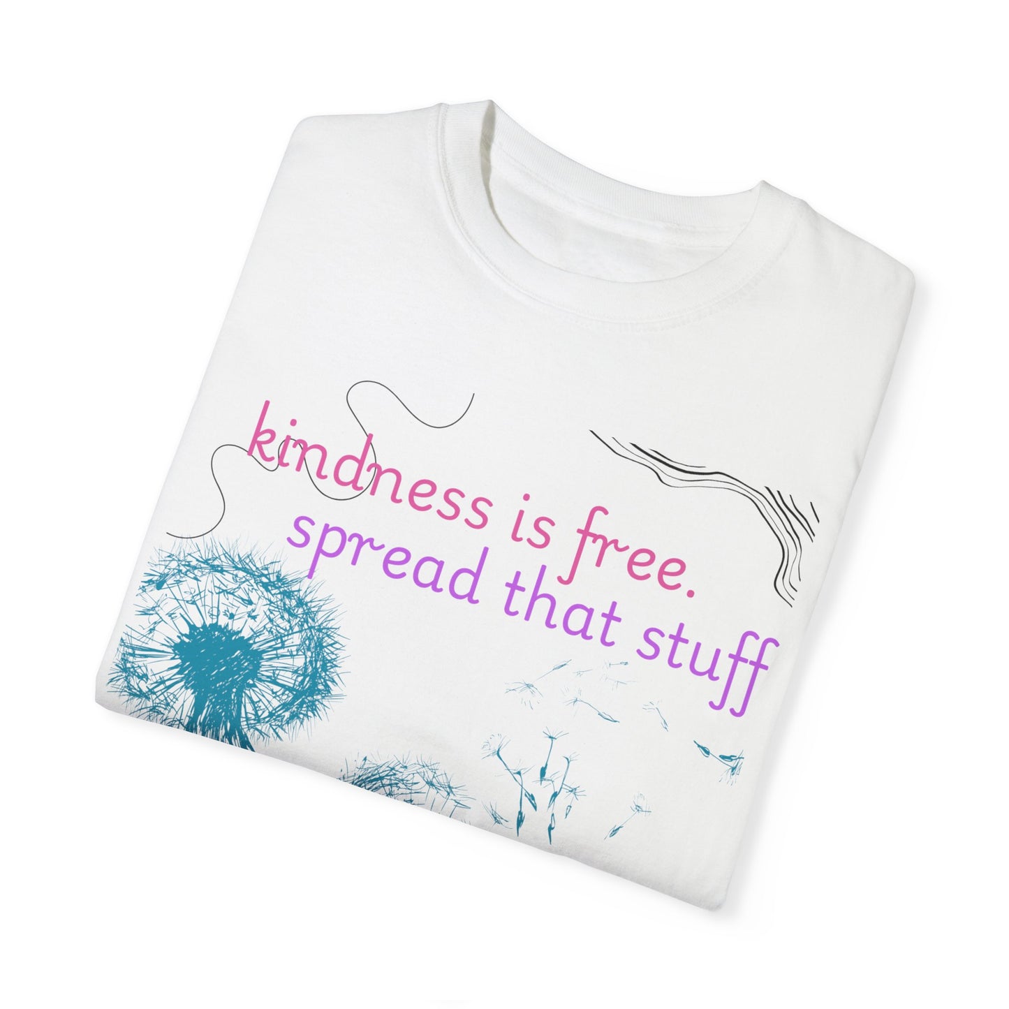 Kindness is Free Garment-Dyed T-Shirt - Spread Positivity Everywhere