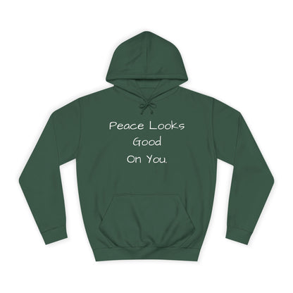 Unisex College Hoodie - 'Peace Looks Good On You' and 'Stress Isn't Welcomed Here' Inspirational Design