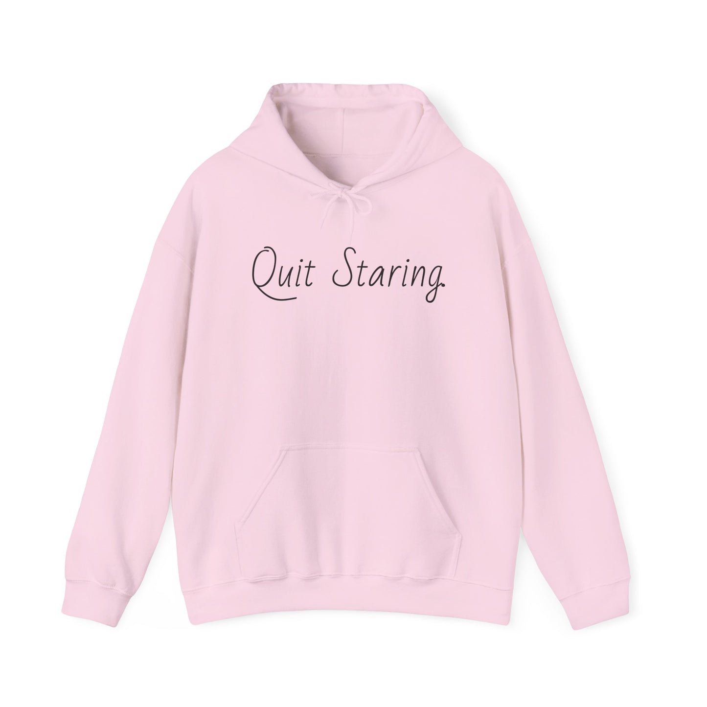 Quit Staring Hoodie - Cozy Lounge Wear for Fun Occasions