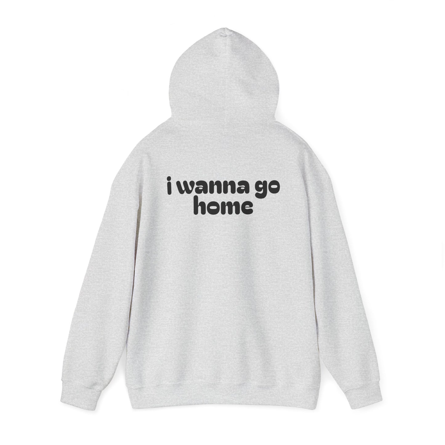 I Wanna Go Home Hoodie - Unisex Cozy Sweatshirt with Smile Design